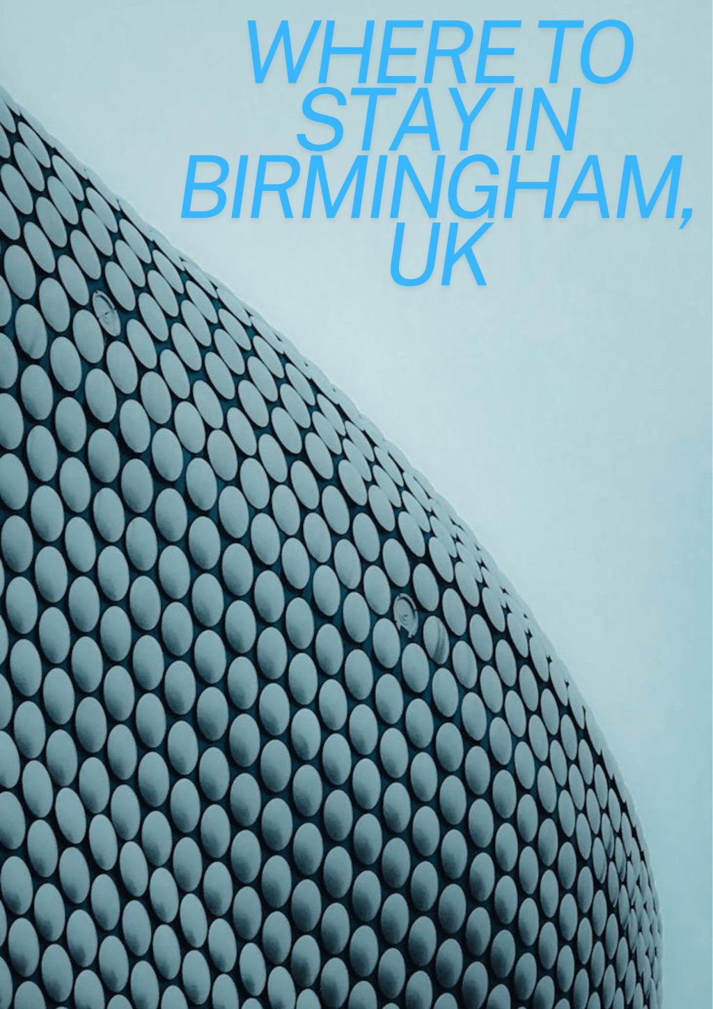 Best Accommodation in Birmingham: Neighbourhood Highlights and Hotel&nbsp;Options